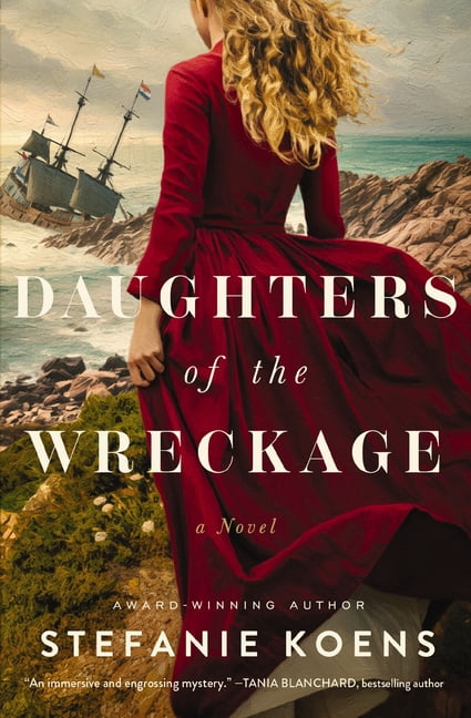 Daughters of the Wreckage: A Gripping Dual-Timeline Historical Novel Inspired by the True Story of the Batavia Shipwreck, (Paperback)
