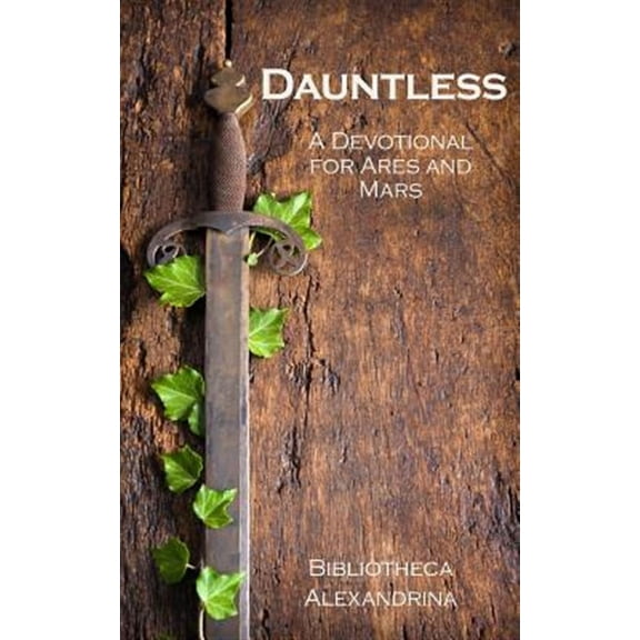 Dauntless: A Devotional for Ares and Mars (Paperback) by Rebecca Buchanan, Bibliotheca Alexandrina