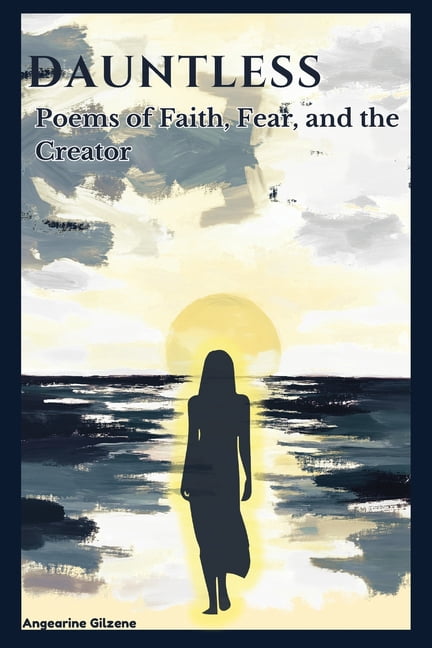 Dauntless: Poems of Faith, Fear, and the Creator, (Paperback)