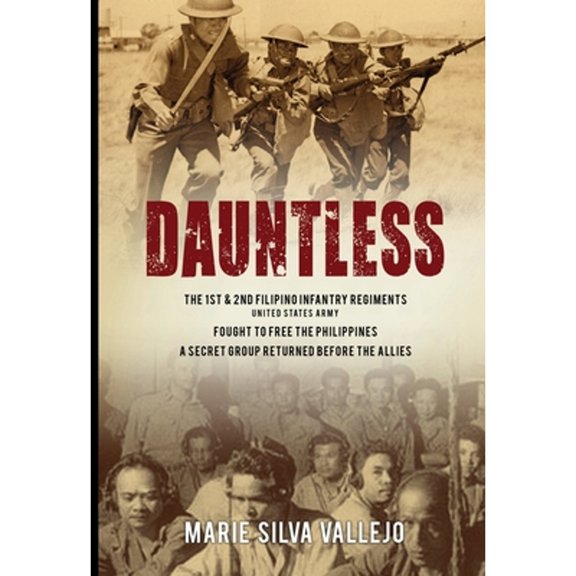 Pre-Owned Dauntless : The 1st & 2nd Filipino Infantry Regiments; United States Army; Fought to Free the Philippines; a Secret Group Returned Before the Allies (Paperback) 9781961562004