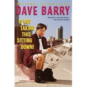 Dave Barry Is Not Taking This Sitting Down, Paperback