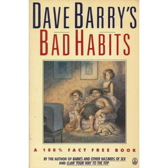 Pre-Owned Dave Barry's Bad Habits: A 100% Fact-Free Book (Paperback) 0805002545 9780805002546