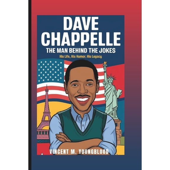 Dave Chappelle: The Man Behind The Jokes: His Life, His Humor, His Legacy, (Paperback)
