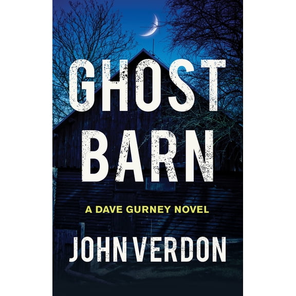 Dave Gurney Ghost Barn: A Dave Gurney Novel, (Hardcover)