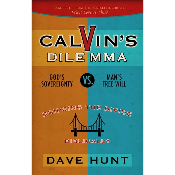 Dave Hunt Calvin's Dilemma (Giant Print): God's Sovereignty vs. Man's Free Weill (Paperback)