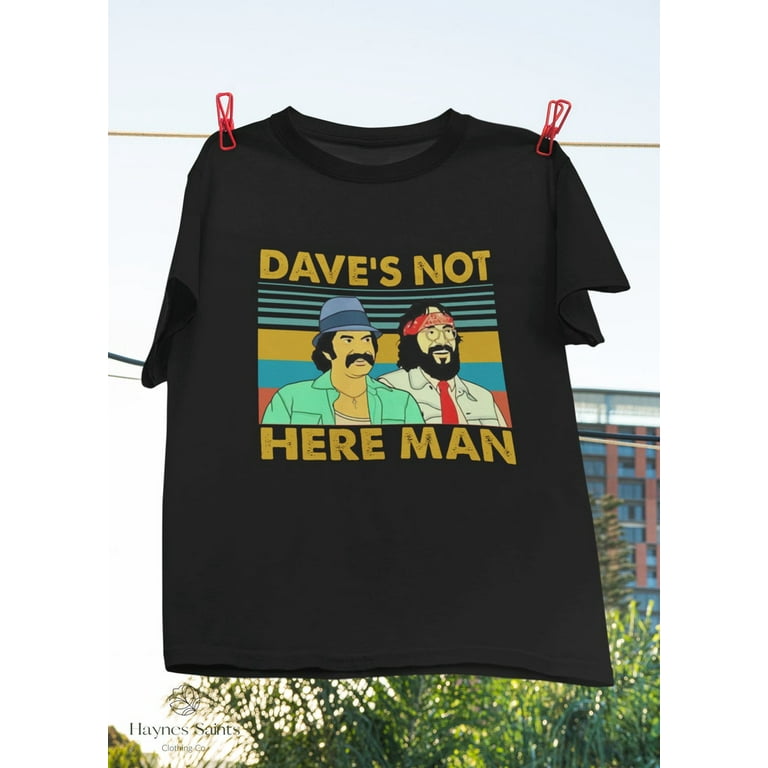 Dave? Dave's Not Here Man Funny T-Shirt Dave? Dave's Not Here Man Funny T-Shirt