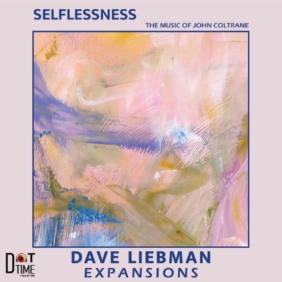 Dave Liebman Expansi - Selflessness The Music Of John Coltrane - CD