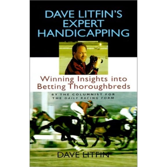 Pre-Owned Dave Litfin's Expert Handicapping: Winning Insights into Betting Thoroughbreds (Hardcover) 0316527815 9780316527811