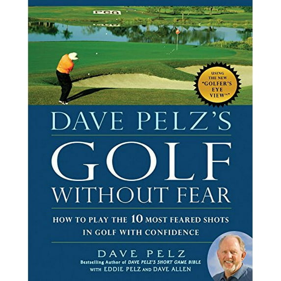 Pre-Owned Dave Pelz's Golf Without Fear : How to Play the 10 Most Feared Shots in Golf with Confidence (Hardcover) 9781592405718