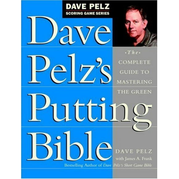 Pre-Owned Dave Pelz's Putting Bible : The Complete Guide to Mastering the Green 9780385500241