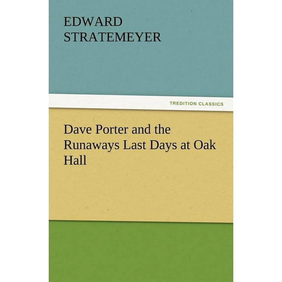 Dave Porter and the Runaways Last Days at Oak Hall (Paperback)