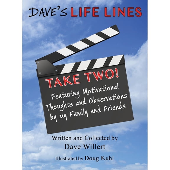 Dave's LIFE LINES Take Two!: Featuring Motivational Thoughts and Observations by my Family and Friends, (Hardcover)