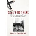 thumbnail image 1 of Dave's Not Here: The Story of a man who had to die to learn how to live, (Paperback), 1 of 1