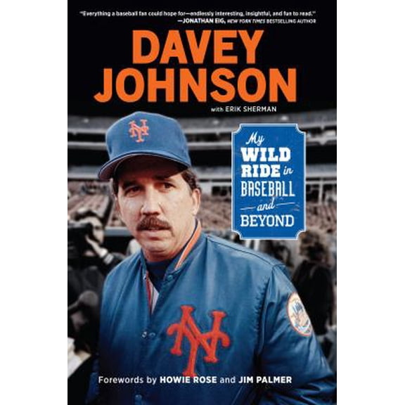Pre-Owned Davey Johnson: My Wild Ride in Baseball and Beyond (Paperback) 1629376728 9781629376721