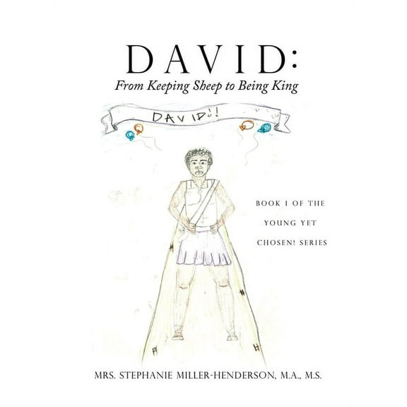David: From Keeping Sheep to Being King: Book 1 of the Young yet Chosen! Series, (Hardcover)