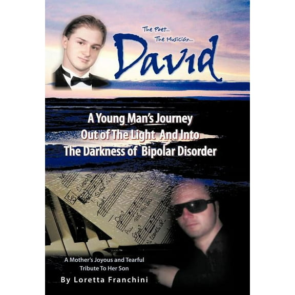 David: A Young Man's Journey Out of the Light and Into the Darkness of Bipolar Disorder (Hardcover)