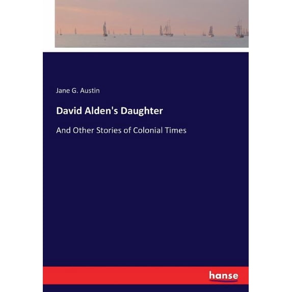 David Alden's Daughter: And Other Stories of Colonial Times, (Paperback)