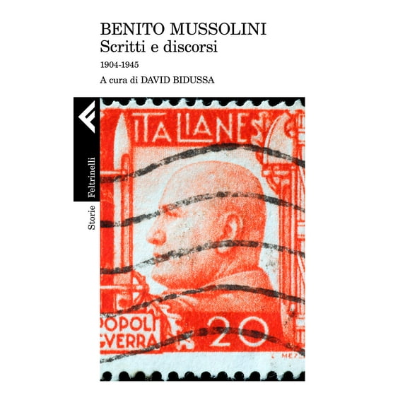 David Bidussa,Benito Mussolini Scritti e discorsi. 1904-1945 (Paperback)