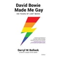 thumbnail image 1 of David Bowie Made Me Gay: 100 Years of LGBT Music (Hardcover), 1 of 1