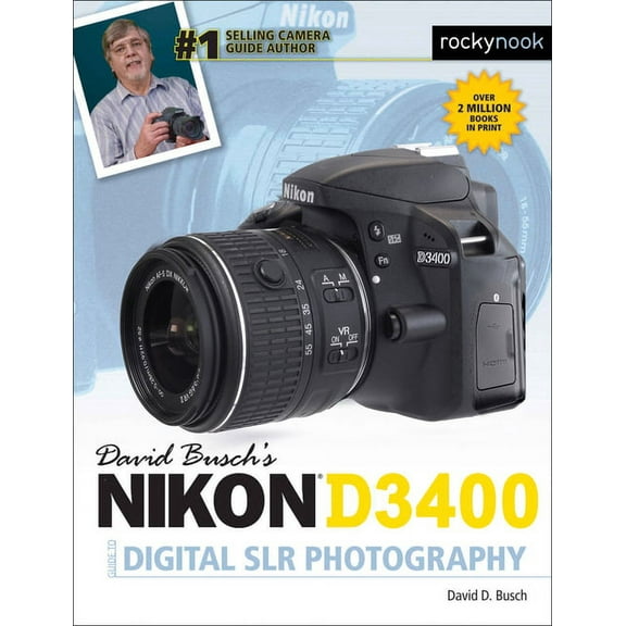 David Busch's Nikon D3400 Guide to Digital SLR Photography (Paperback) 1681982307 9781681982304