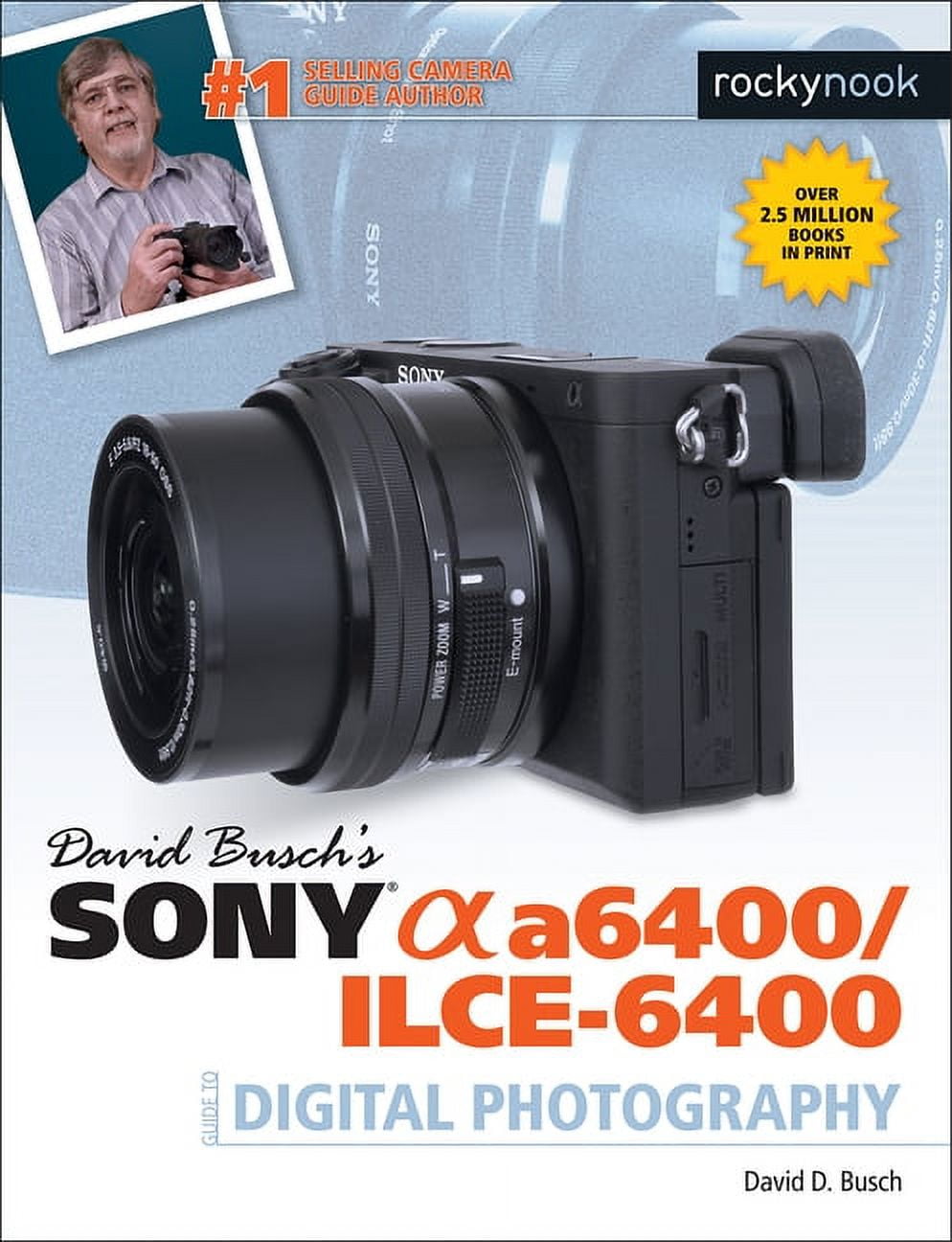 The David Busch Camera Guide David Busch's Sony Alpha A6400/Ilce-6400 Guide to Digital Photography, (Paperback)