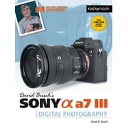David Busch's Sony Alpha A7 III Guide to Digital Photography (Paperback) by David D Busch