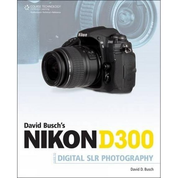 Pre-Owned Nikon D300 Guide to Digital SLR Photography (Paperback) 1598635344 9781598635348