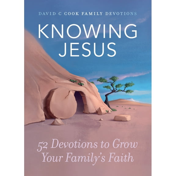 David C Cook Family Devotions: Knowing Jesus : 52 Devotions to Grow Your Familys Faith (Hardcover)