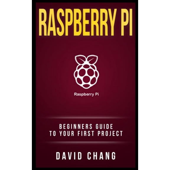 David Chang - Programming: Raspberry Pi: The Beginners' guide to your first project (Paperback)