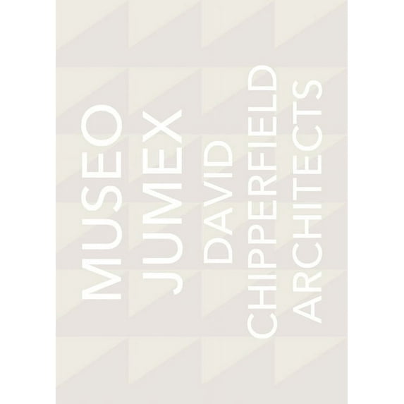 David Chipperfield Architects: Museo Jumex, (Hardcover)