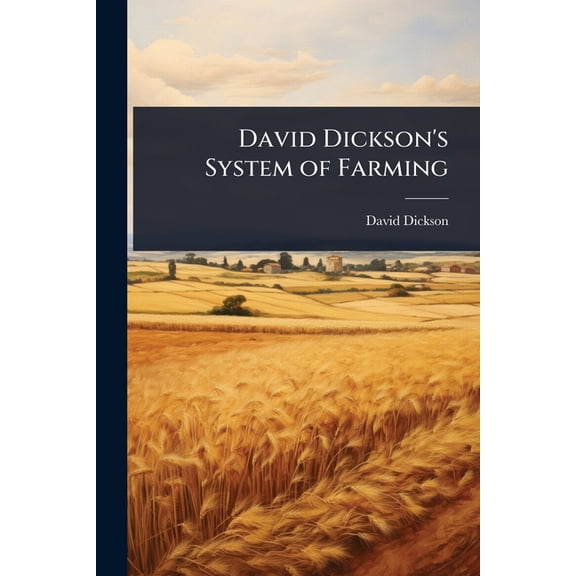 David Dickson's System of Farming, (Paperback)