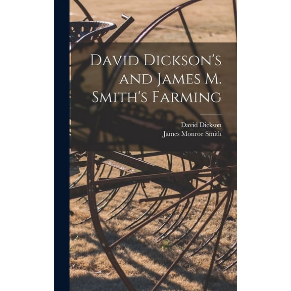 David Dickson's and James M. Smith's Farming, (Hardcover)