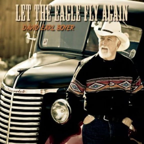 David Earl Boyer - Let the Eagle Fly Again - Music & Performance - CD