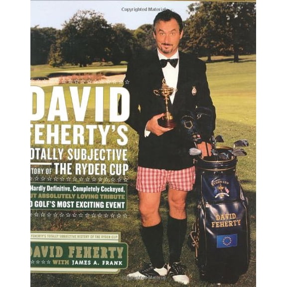 Pre-Owned David Feherty's Totally Subjective History of the Ryder Cup (Hardcover) 1590710320 9781590710326