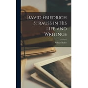 David Friedrich Strauss in His Life and Writings, Hardcover