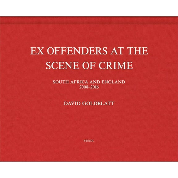 David Goldblatt: Ex Offenders at the Scene of Crime (Hardcover)