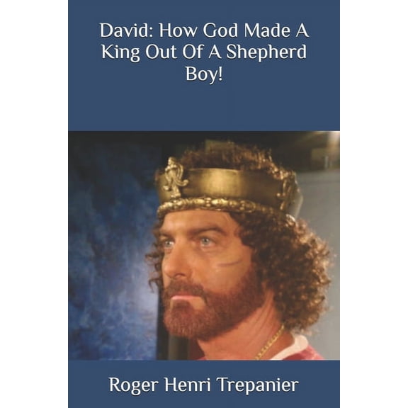 David: How God Made A King Out Of A Shepherd Boy!, (Paperback)