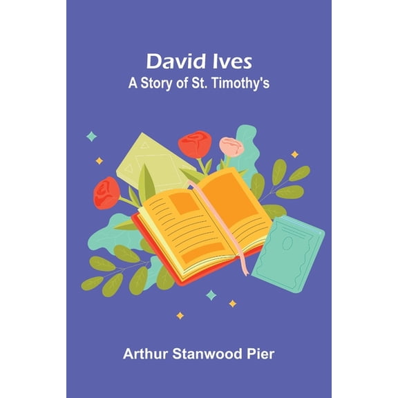 David Ives: A Story of St. Timothy's, (Paperback)