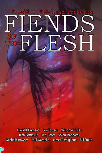 David J. Fairhead Presents Fiends of the Flesh (Paperback) by Jon Towers, Nelson Pyles, Michelle Bowser