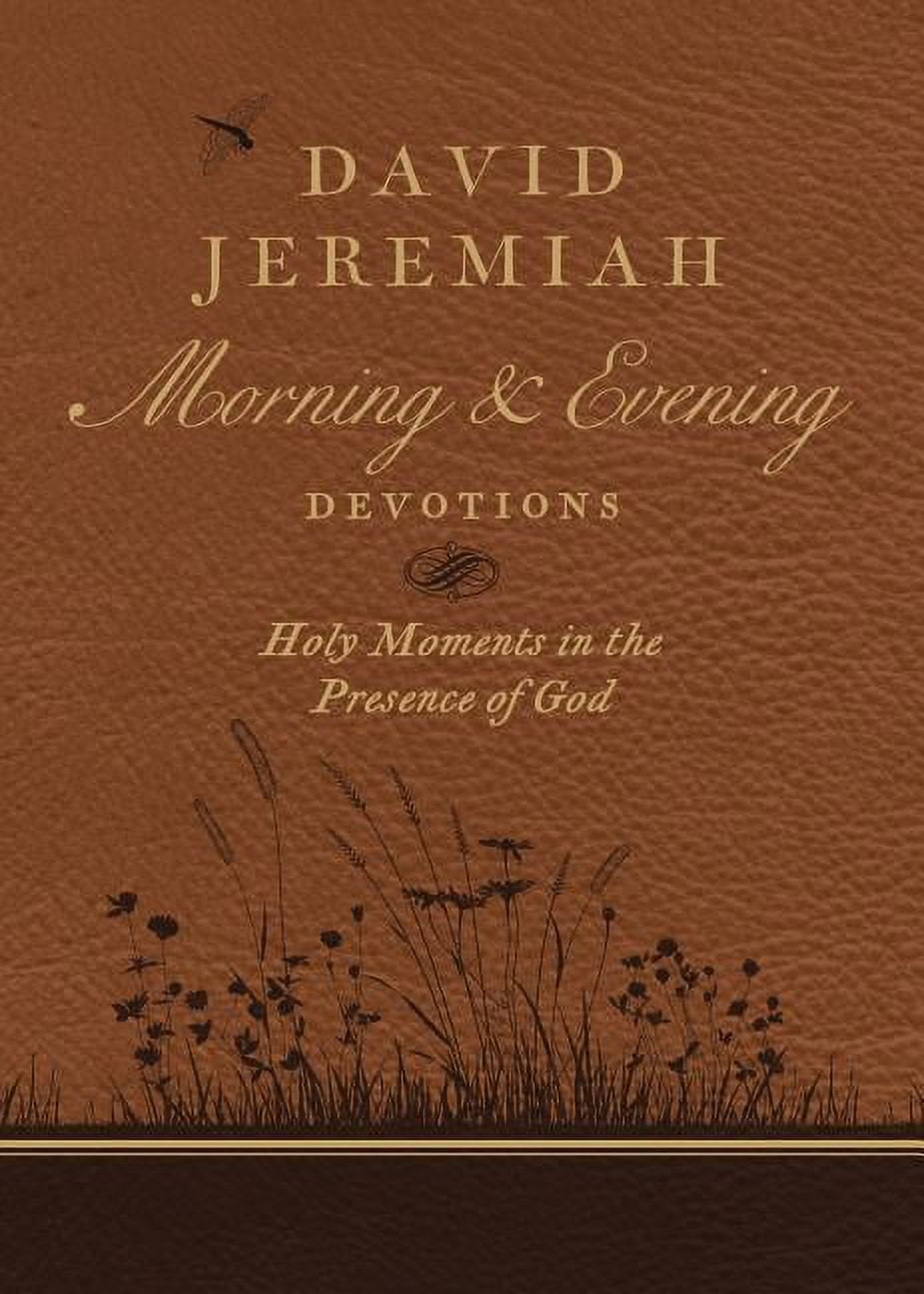 DR. DAVID JEREMIAH David Jeremiah Morning and Evening Devotions: Holy Moments in the Presence of God, (Hardcover)