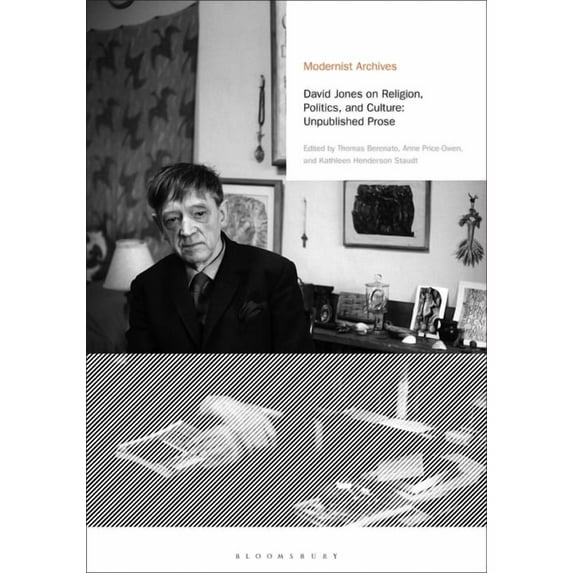 Modernist Archives David Jones on Religion, Politics, and Culture: Unpublished Prose, (Paperback)