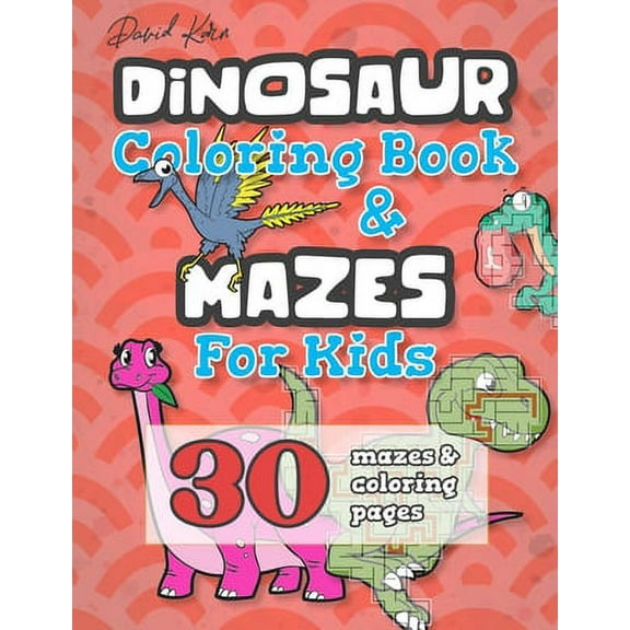 David Karn Dinosaur Coloring Book & Mazes For Kids : 30 Mazes & Coloring Pages (Paperback)