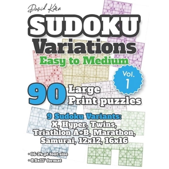 David Karn Sudoku Variations - Easy to Medium Vol 1: 90 Large Print Puzzles - 9 Sudoku Variants: X, Hyper, Twins, Triathlon A+B, Marathon, Samurai, 12