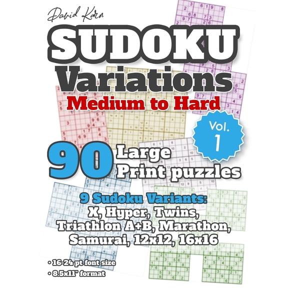 David Karn Sudoku Variations - Medium to Hard Vol 1: 90 Large Print Puzzles - 9 Sudoku Variants: X, Hyper, Twins, Triathlon A+B, Marathon, Samurai, 12x12, 16x16 - 16-24 pt font size, 8.5x11" format (P