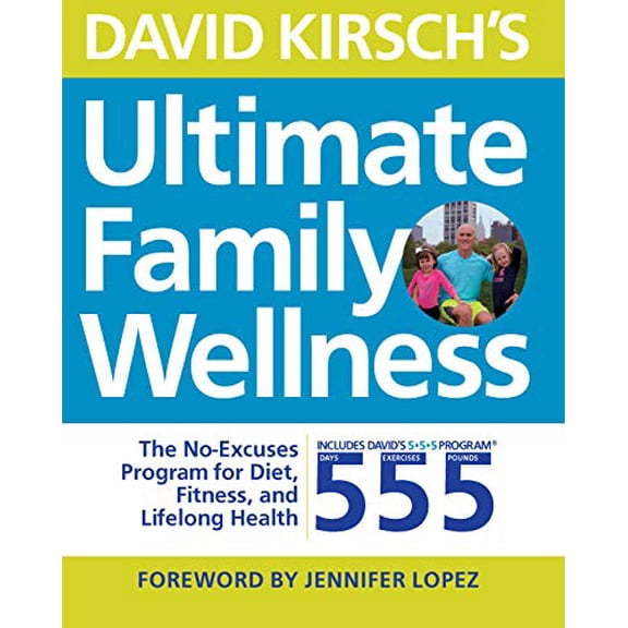 Pre-Owned David Kirsch's Ultimate Family Wellness: The No Excuses Program for Diet, Exercise and Lifelong Health (Paperback) 1592337090 9781592337095