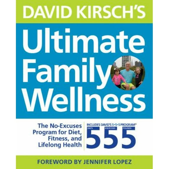 Pre-Owned David Kirsch's Ultimate Family Wellness: The No Excuses Program for Diet, Exercise and Lifelong Health (Paperback) 1592337090 9781592337095