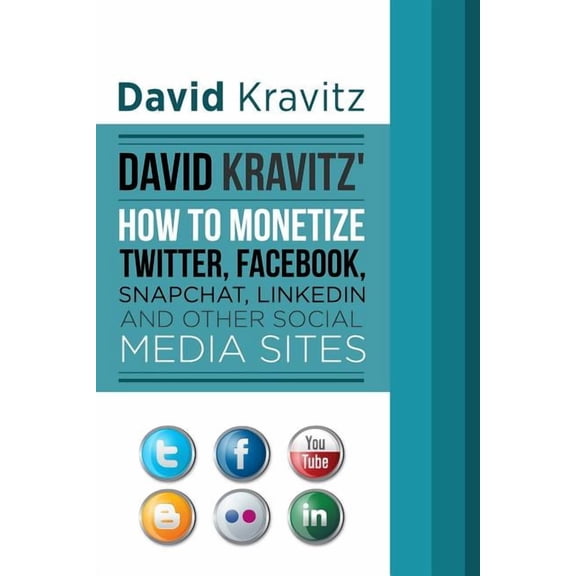 David Kravitz's How to Monetize Twitter, Facebook, Snapchat, LinkedIn and Other, (Paperback)