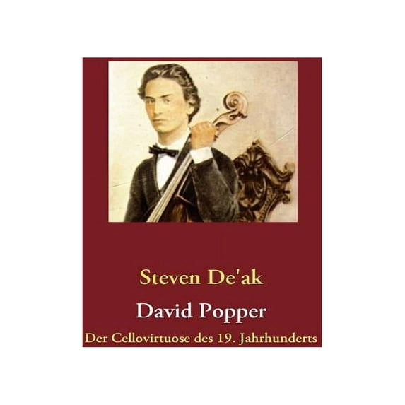 David Popper: Der Cellovirtuose des 19. Jahrhunderts, (Paperback)