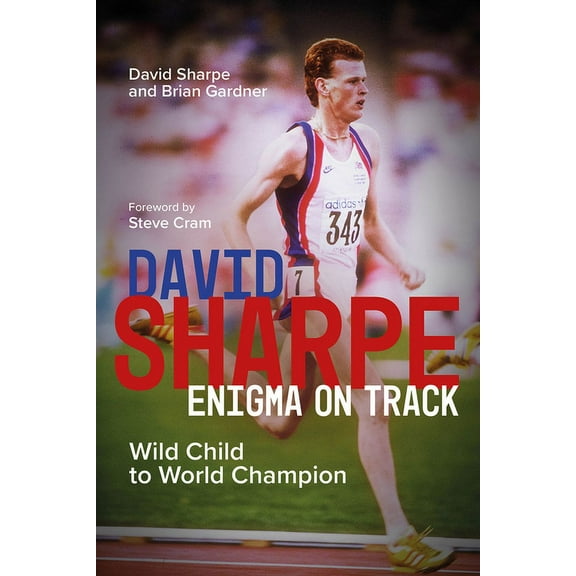 David Sharpe, Enigma on Track : Wild Child to World Champion (Hardcover)