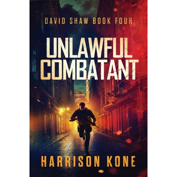 David Shaw Unlawful Combatant, Book 4, (Paperback)